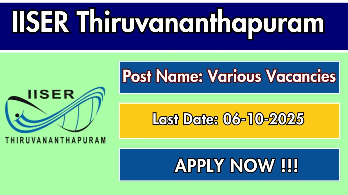 IISER Thiruvananthapuram Non Teaching Recruitment 2025 - Apply Online for 20 Lab Assistant, Nursing Assistant and Other Posts