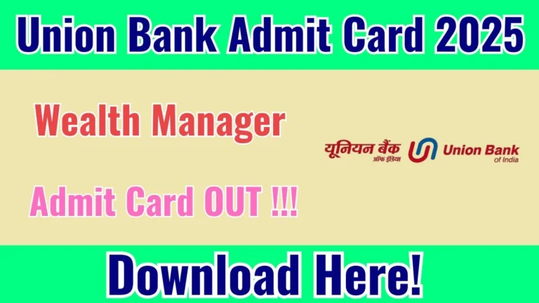 Union Bank Wealth Manager Admit Card 2025 OUT Download Hall Ticket at unionbankofindia.co.in